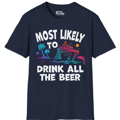 Most Likely To Drink All The Beer Funny Cruise Drinking Shirt — T-Shirt T-Shirt – Navy – Best Cruise Shirts