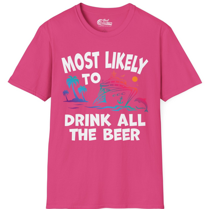 Most Likely To Drink All The Beer Funny Cruise Drinking Shirt — T-Shirt T-Shirt – Heliconia – Best Cruise Shirts