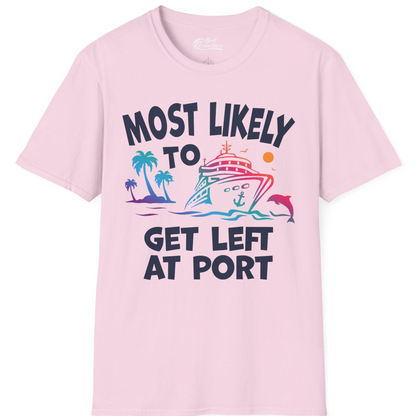 Most Likely To Get Left At Port Tropical Cruise Funny Shirt — T-Shirt T-Shirt – Light Pink – Best Cruise Shirts