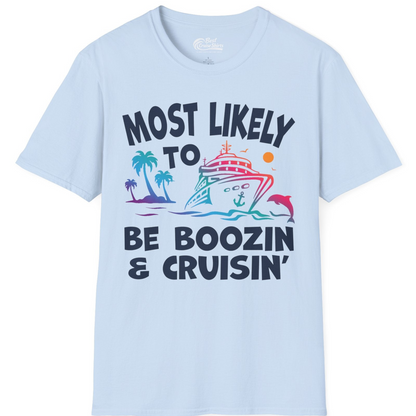 Most Likely To Be Boozin And Cruisin Tropical Cruise Party Shirt — T-Shirt T-Shirt – Light Blue – Best Cruise Shirts
