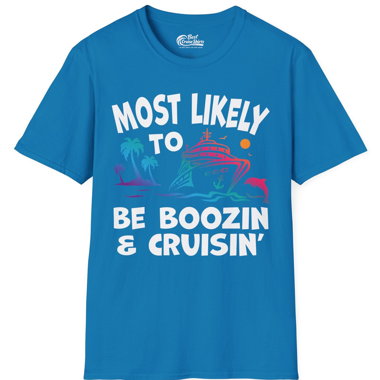 Most Likely To Be Boozin And Cruisin Tropical Cruise Party Shirt — T-Shirt T-Shirt – Sapphire – Best Cruise Shirts