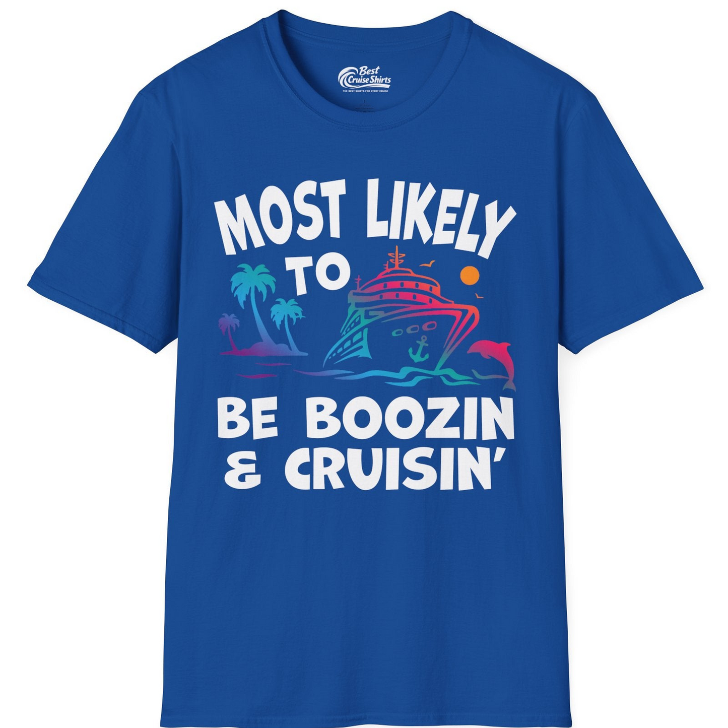 Most Likely To Be Boozin And Cruisin Tropical Cruise Party Shirt — T-Shirt T-Shirt – Royal – Best Cruise Shirts