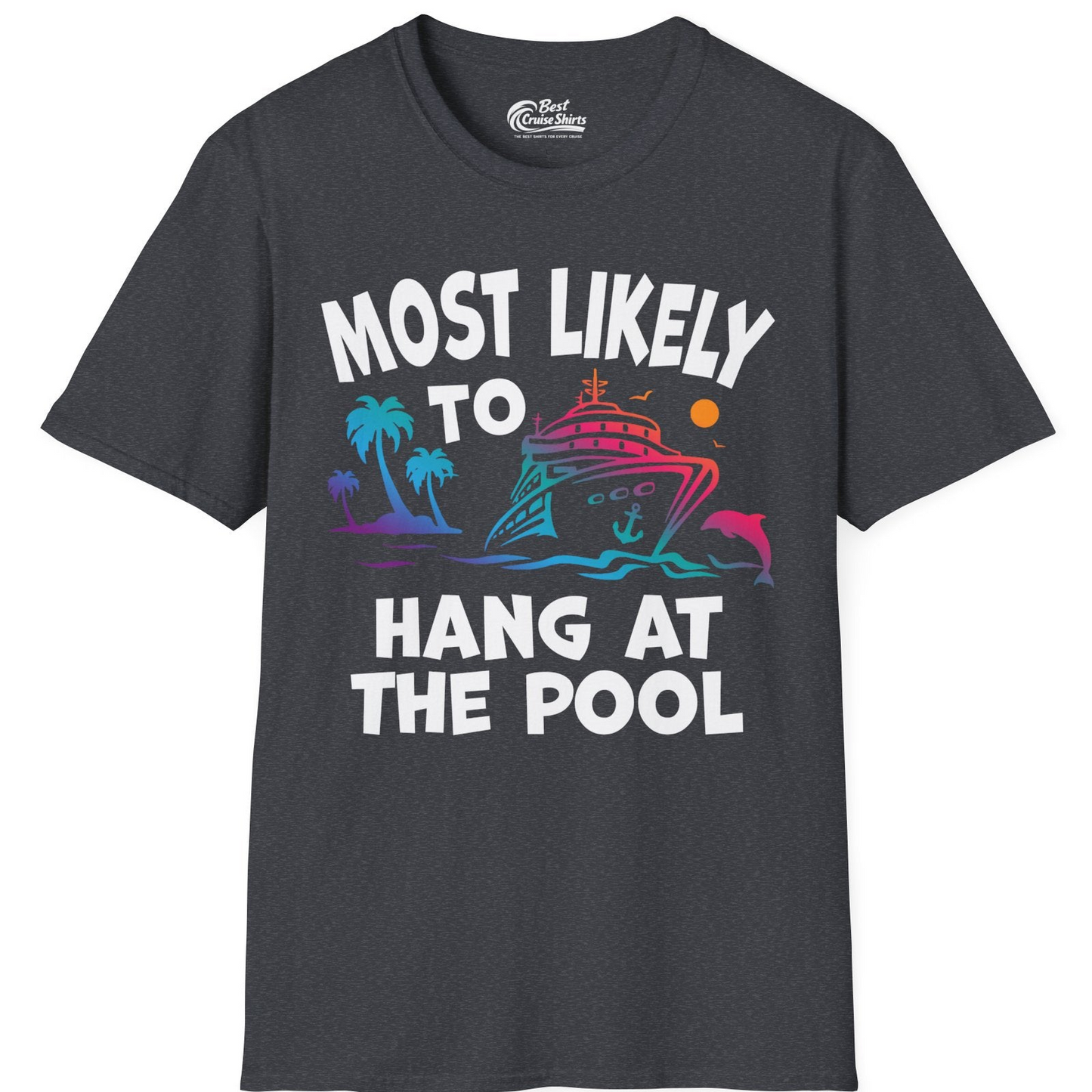 Most Likely To Hang At The Pool Funny Cruise Pool Shirt — T-Shirt T-Shirt – Dark Heather Grey – Best Cruise Shirts