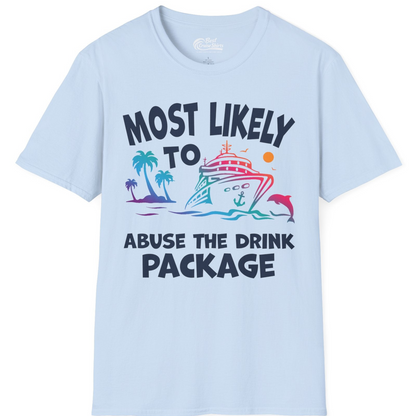 Most Likely To Abuse The Drink Package Funny Tropical Cruise Shirt — T-Shirt T-Shirt – Light Blue – Best Cruise Shirts