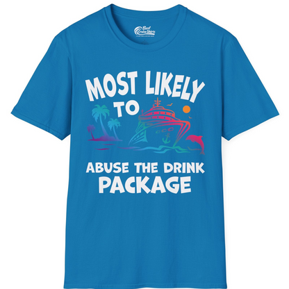 Most Likely To Abuse The Drink Package Funny Tropical Cruise Shirt — T-Shirt T-Shirt – Sapphire – Best Cruise Shirts