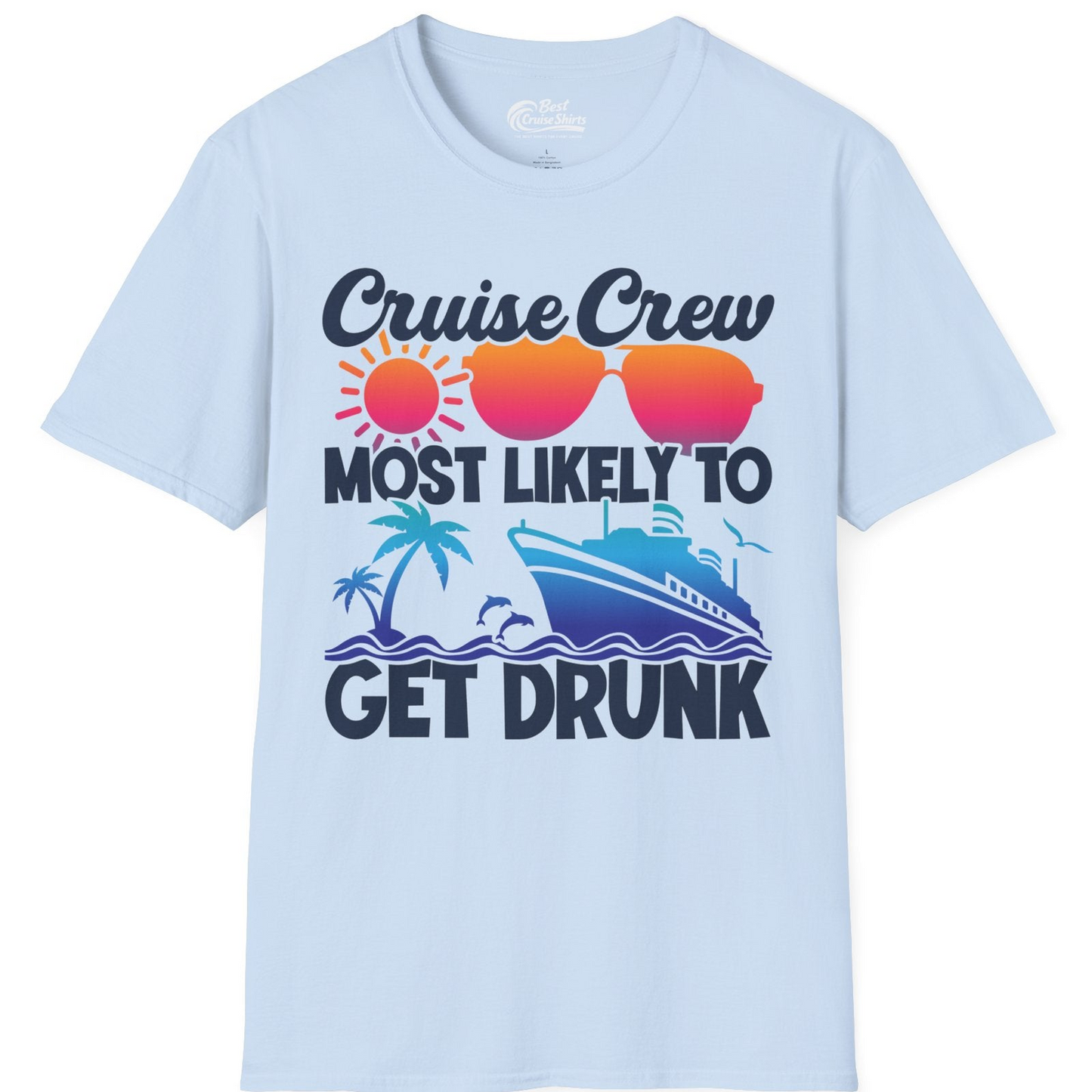 Cruise Crew Most Likely To Get Drunk Tropical Party Shirt — T-Shirt T-Shirt – Light Blue – Best Cruise Shirts