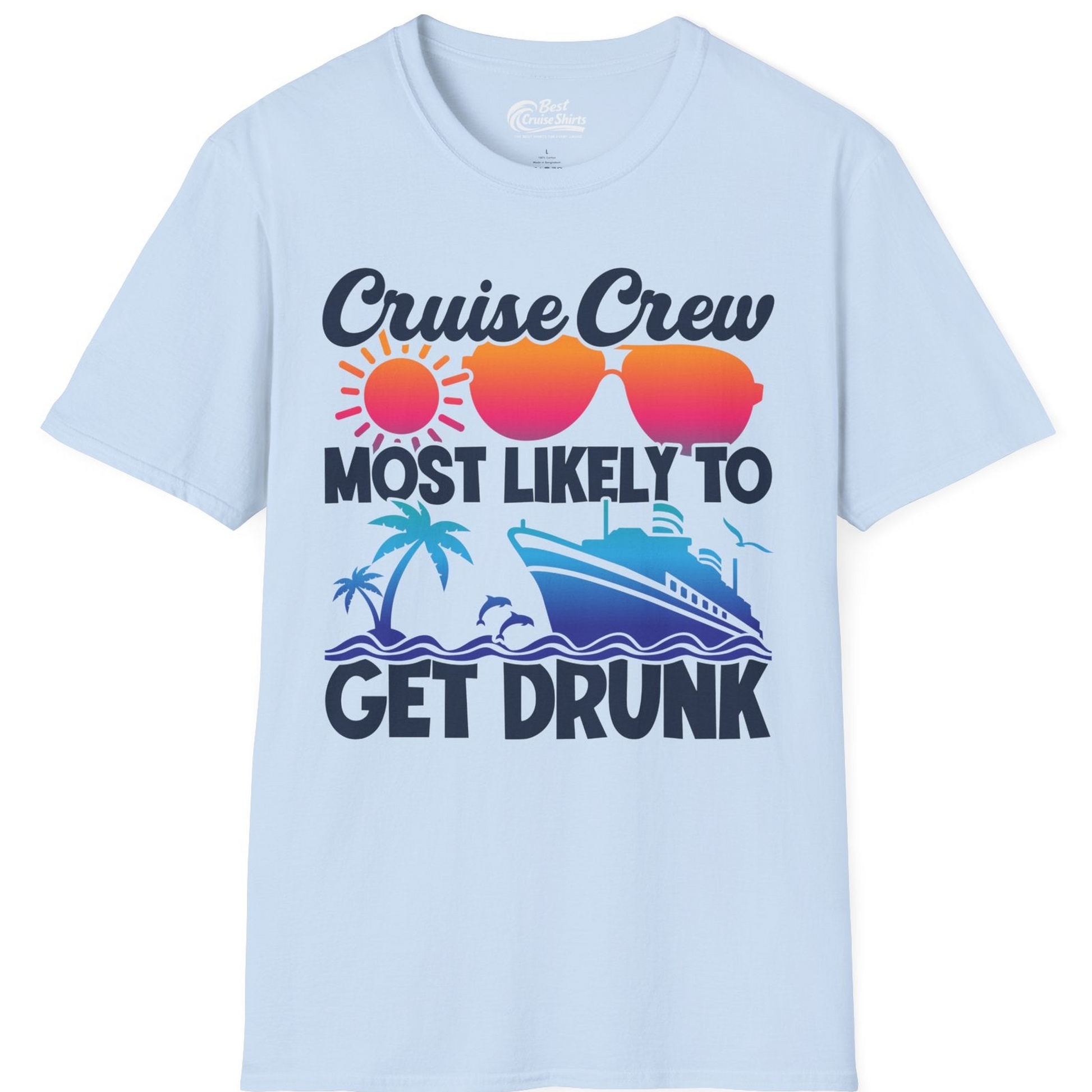 Cruise Crew Most Likely To Get Drunk Tropical Party Shirt — T-Shirt T-Shirt – Light Blue – Best Cruise Shirts