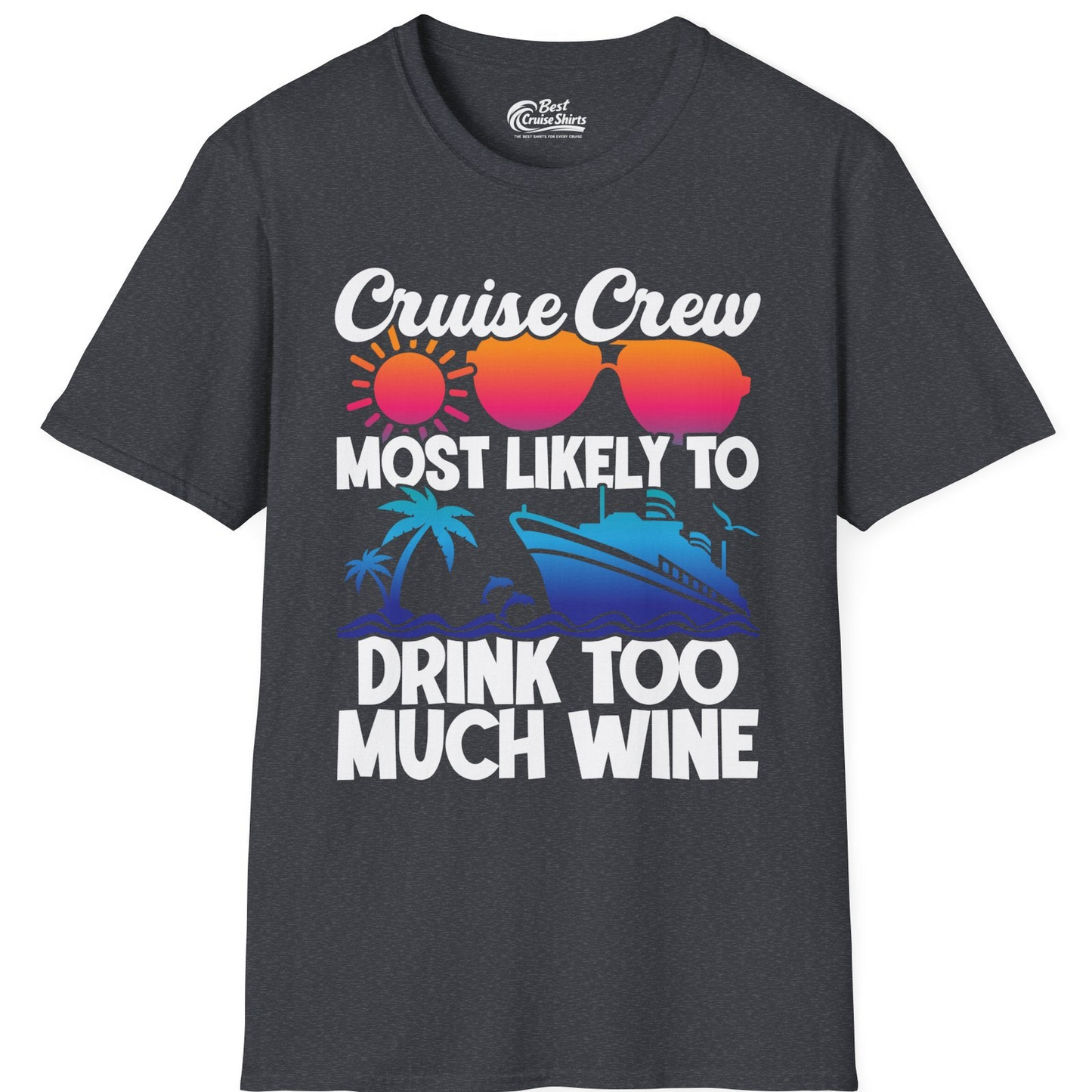 Cruise Crew Most Likely To Drink Too Much Wine Retro Sunset Shirt — T-Shirt T-Shirt – Dark Heather Grey – Best Cruise Shirts