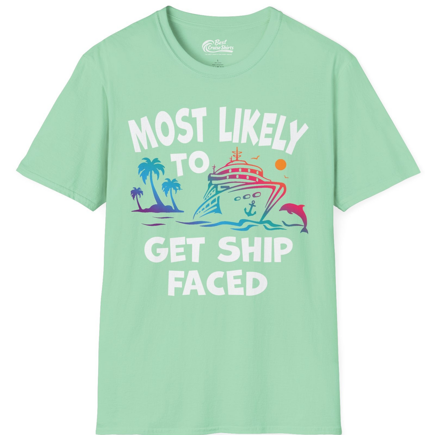 Most Likely To Get Ship Faced Cruise Party Drinking Shirt — T-Shirt T-Shirt – Mint Green – Best Cruise Shirts