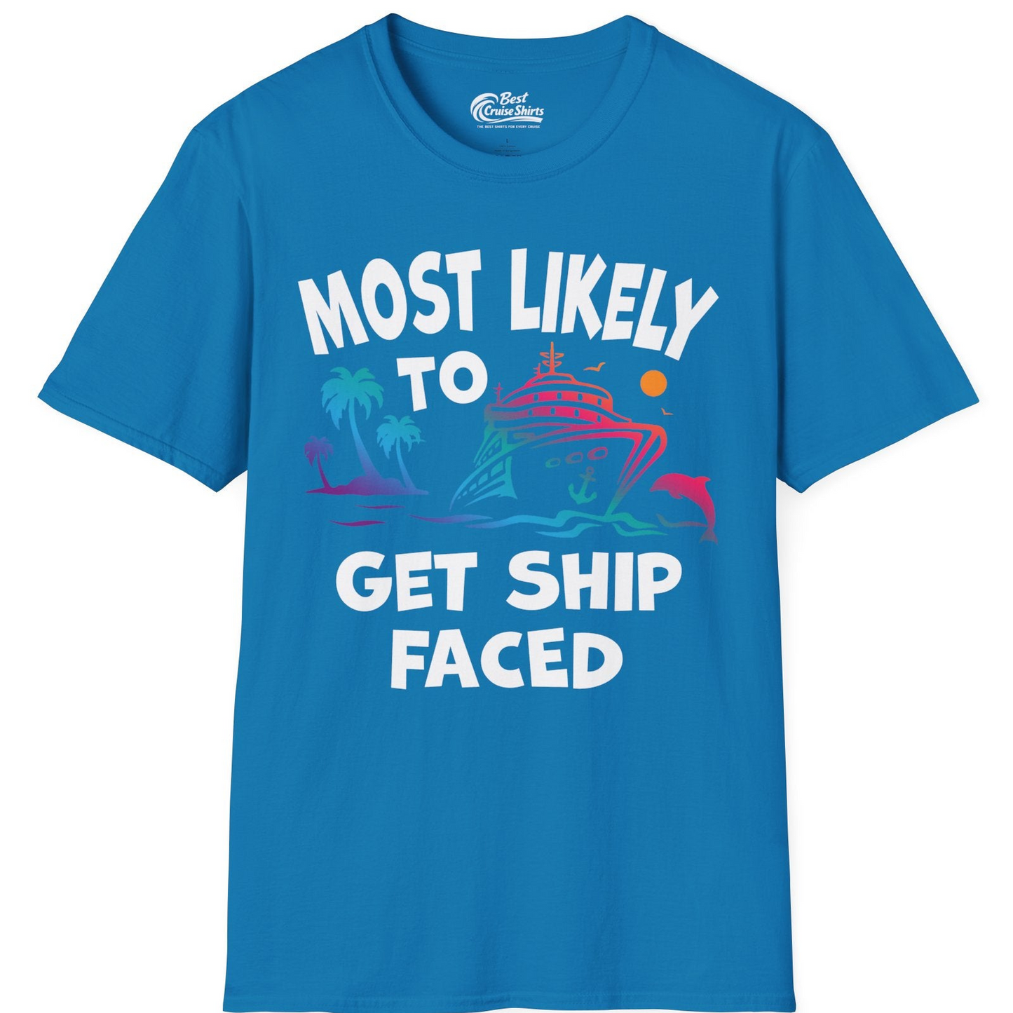 Most Likely To Get Ship Faced Cruise Party Drinking Shirt — T-Shirt T-Shirt – Sapphire – Best Cruise Shirts