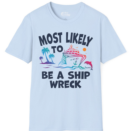 Most Likely To Be A Shipwreck Funny Cruise Shirt Tropical Squad — T-Shirt T-Shirt – Light Blue – Best Cruise Shirts