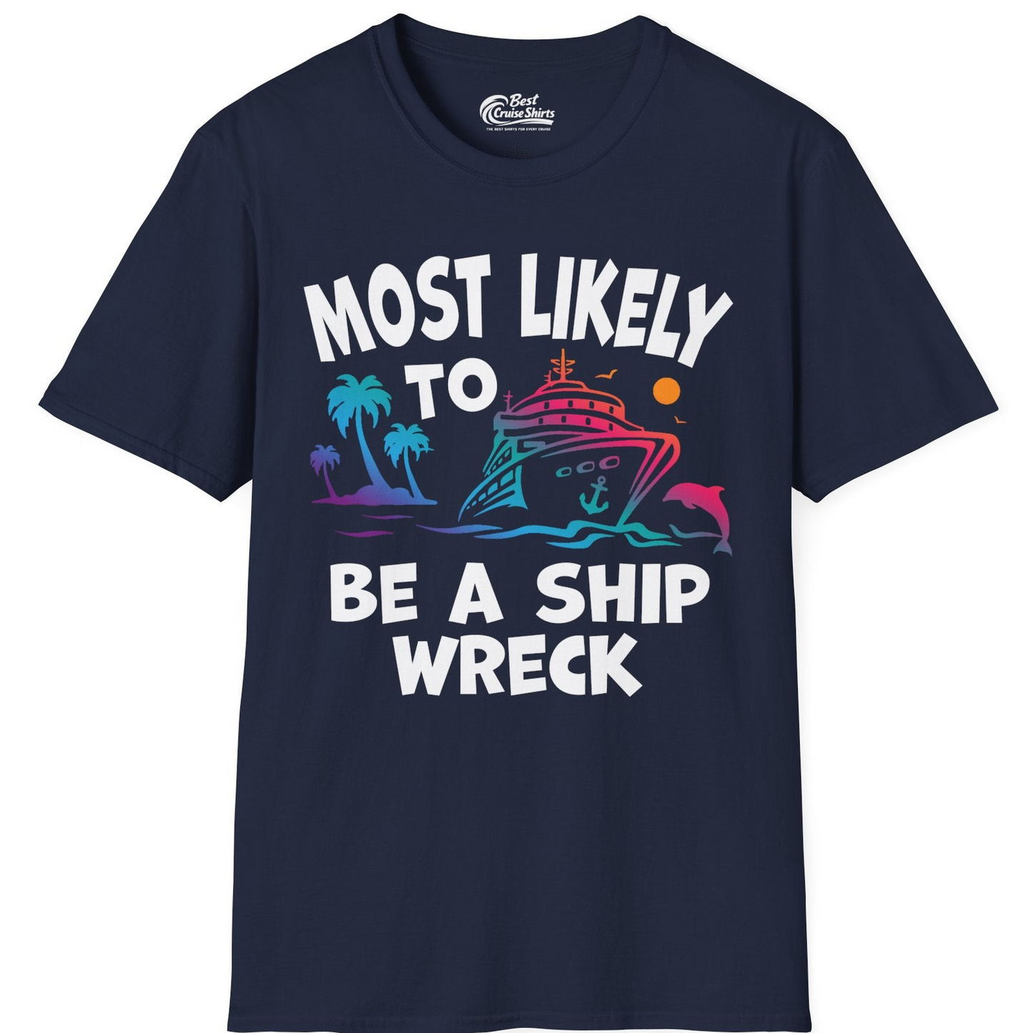 Most Likely To Be A Shipwreck Funny Cruise Shirt Tropical Squad — T-Shirt T-Shirt – Navy – Best Cruise Shirts