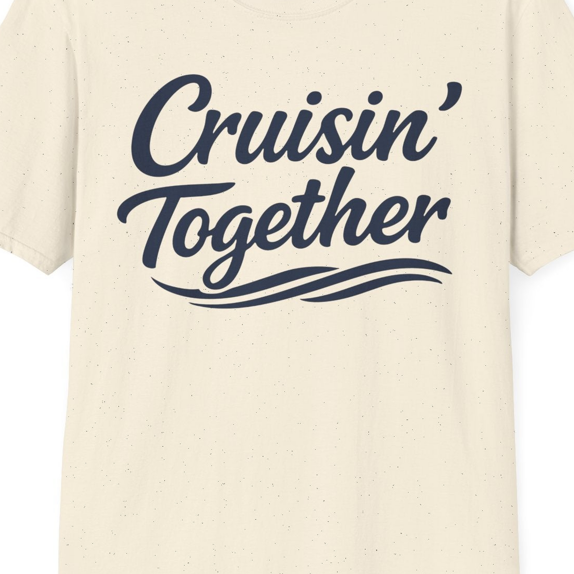 Cruisin Together Group Unity Shirt with Bold Script and Wave Design — T-Shirt T-Shirt – Natural – Best Cruise Shirts Close Up