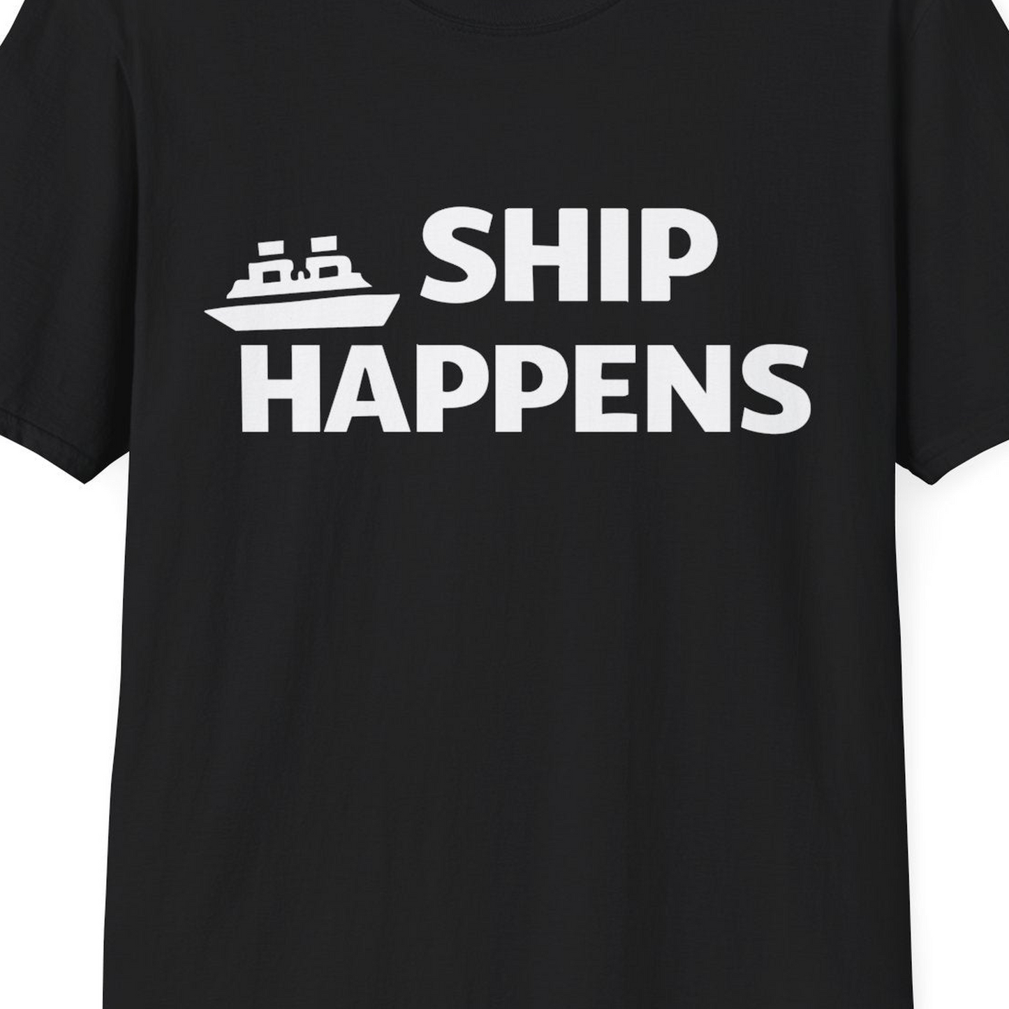 Ship Happens Funny Cruise Shirt With Bold Graphic Ship Pun Design — T-Shirt T-Shirt – Black – Best Cruise Shirts Close Up