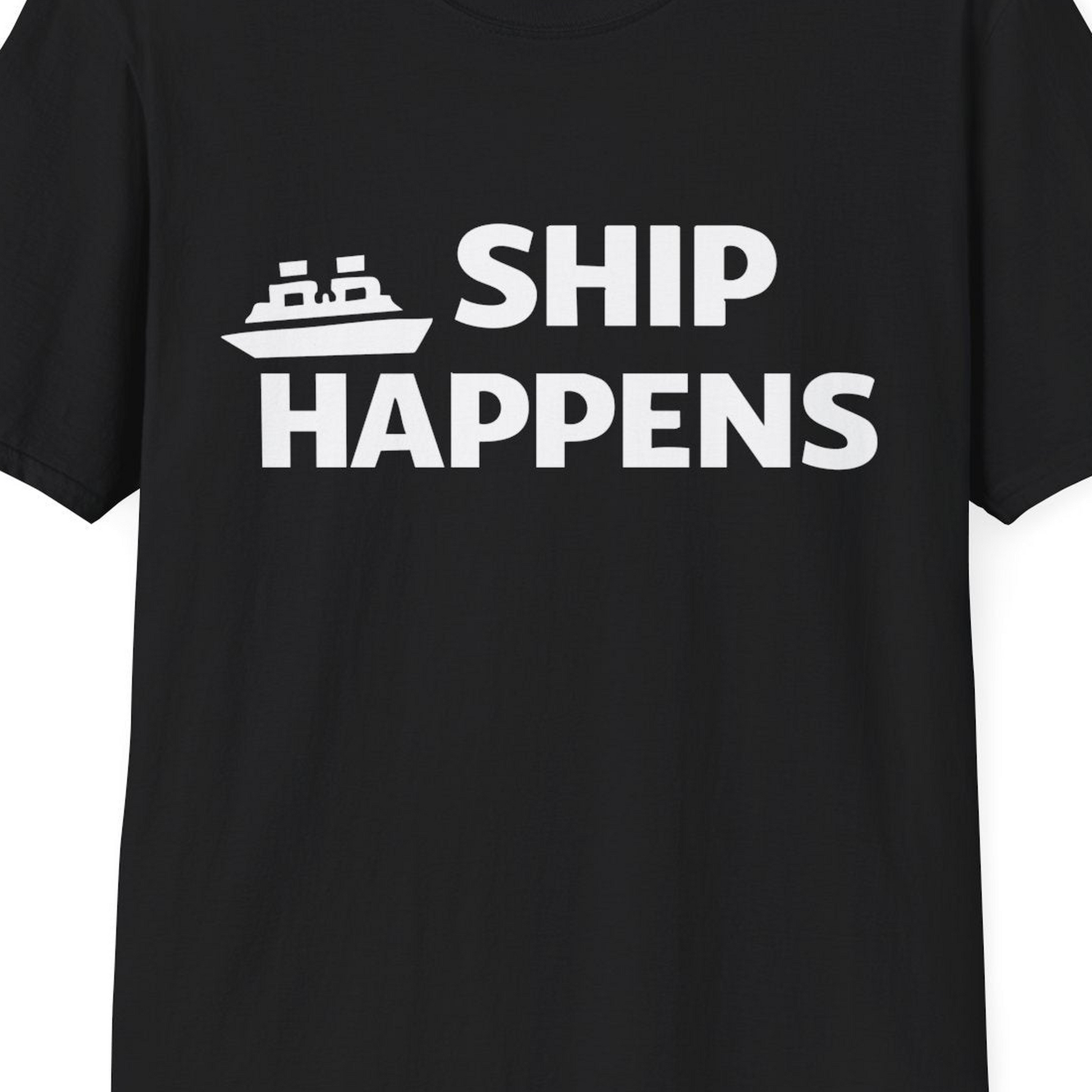 Ship Happens Funny Cruise Shirt With Bold Graphic Ship Pun Design — T-Shirt T-Shirt – Black – Best Cruise Shirts Close Up