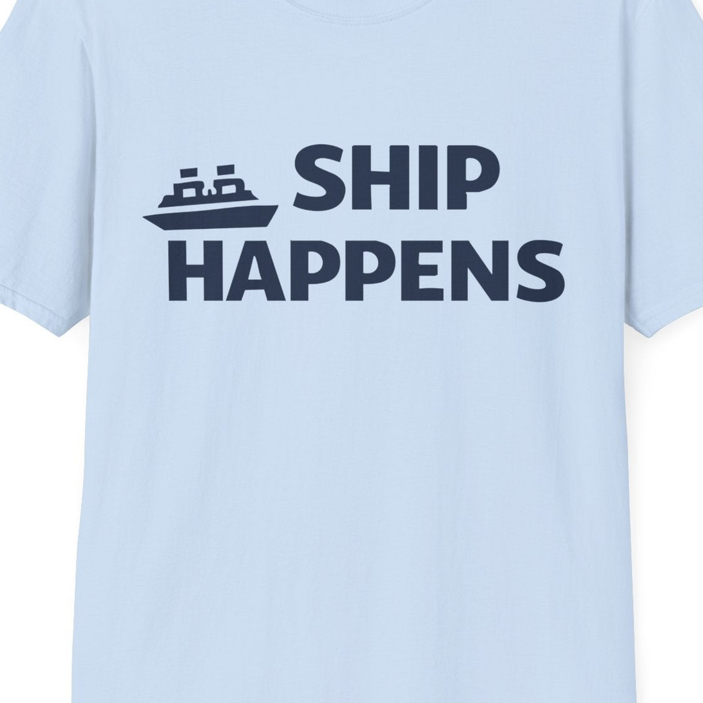 Ship Happens Funny Cruise Shirt With Bold Graphic Ship Pun Design — T-Shirt T-Shirt – Light Blue – Best Cruise Shirts Close Up