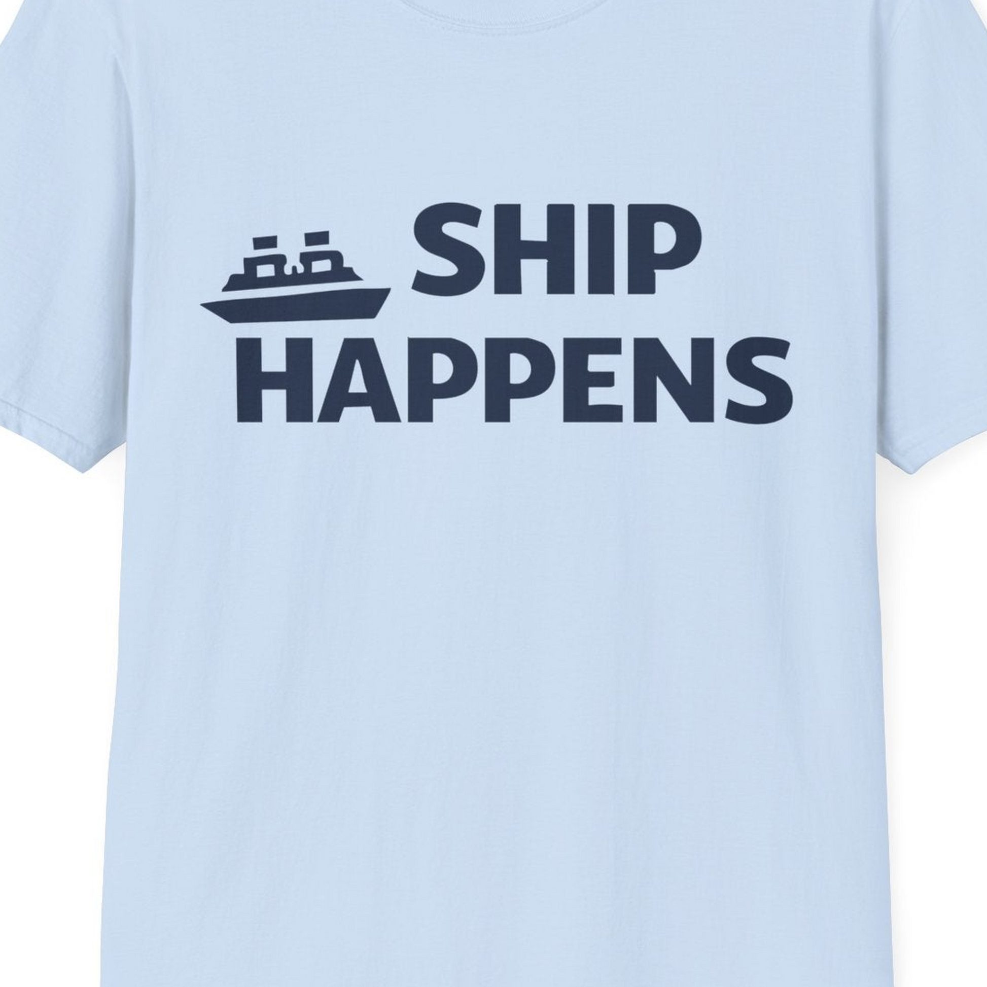 Ship Happens Funny Cruise Shirt With Bold Graphic Ship Pun Design — T-Shirt T-Shirt – Light Blue – Best Cruise Shirts Close Up