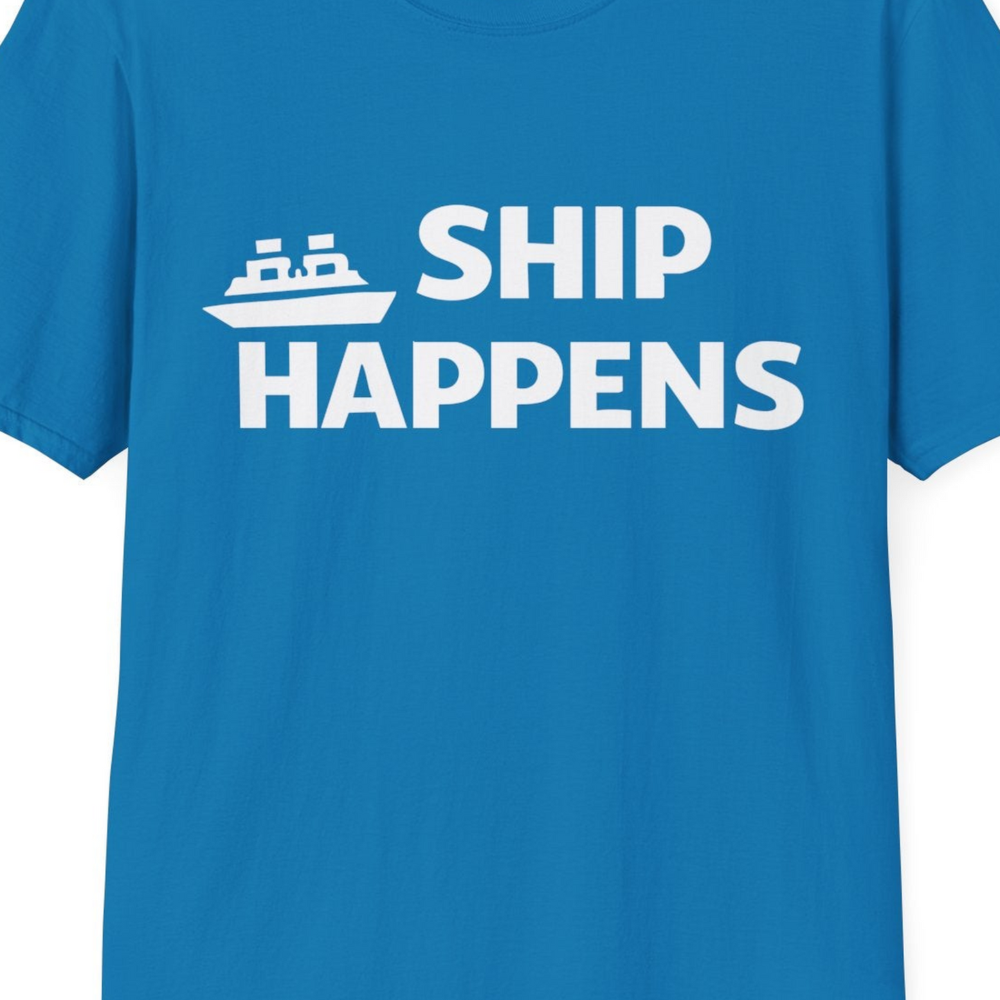 Ship Happens Funny Cruise Shirt With Bold Graphic Ship Pun Design — T-Shirt T-Shirt – Sapphire – Best Cruise Shirts Close Up