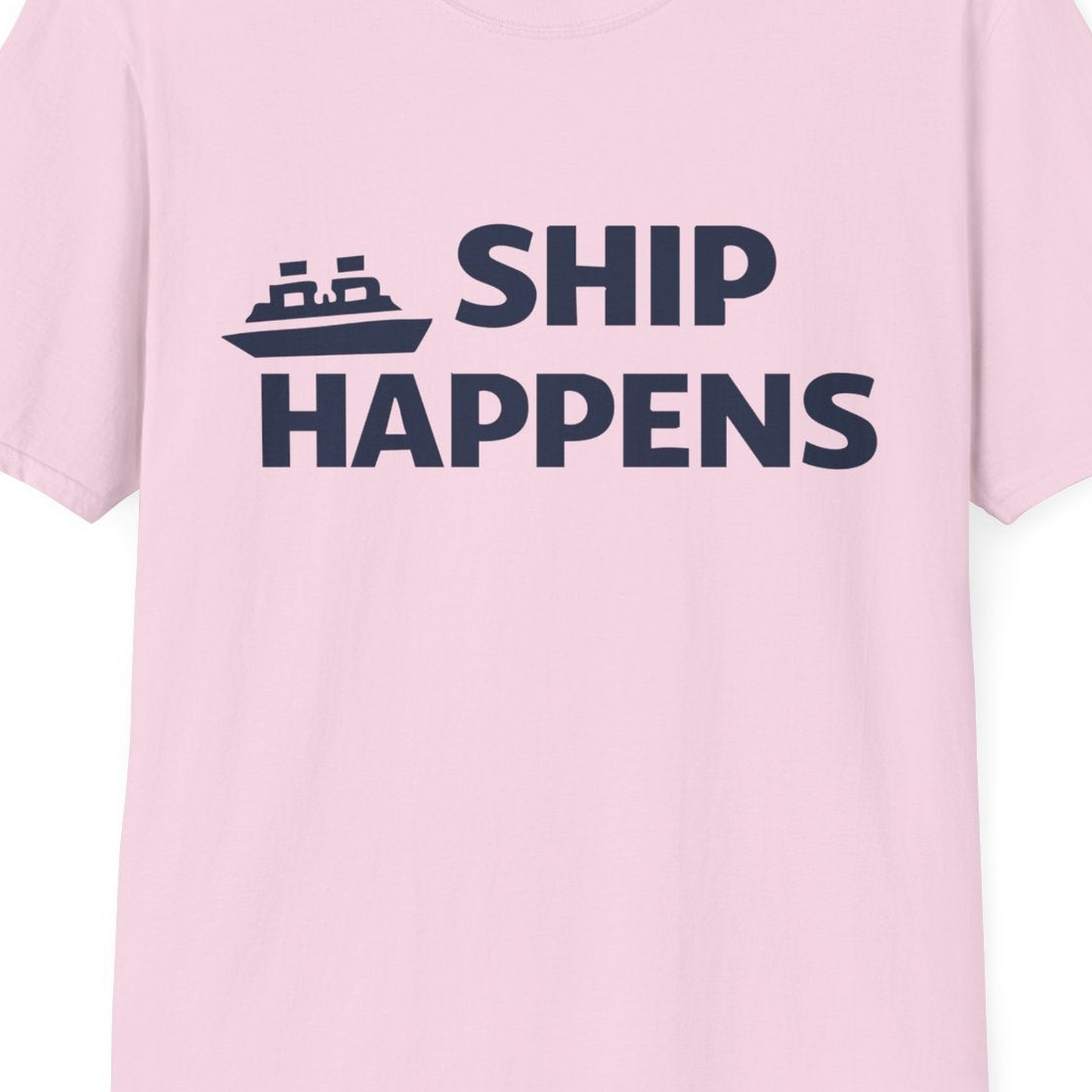 Ship Happens Funny Cruise Shirt With Bold Graphic Ship Pun Design — T-Shirt T-Shirt – Light Pink – Best Cruise Shirts Close Up
