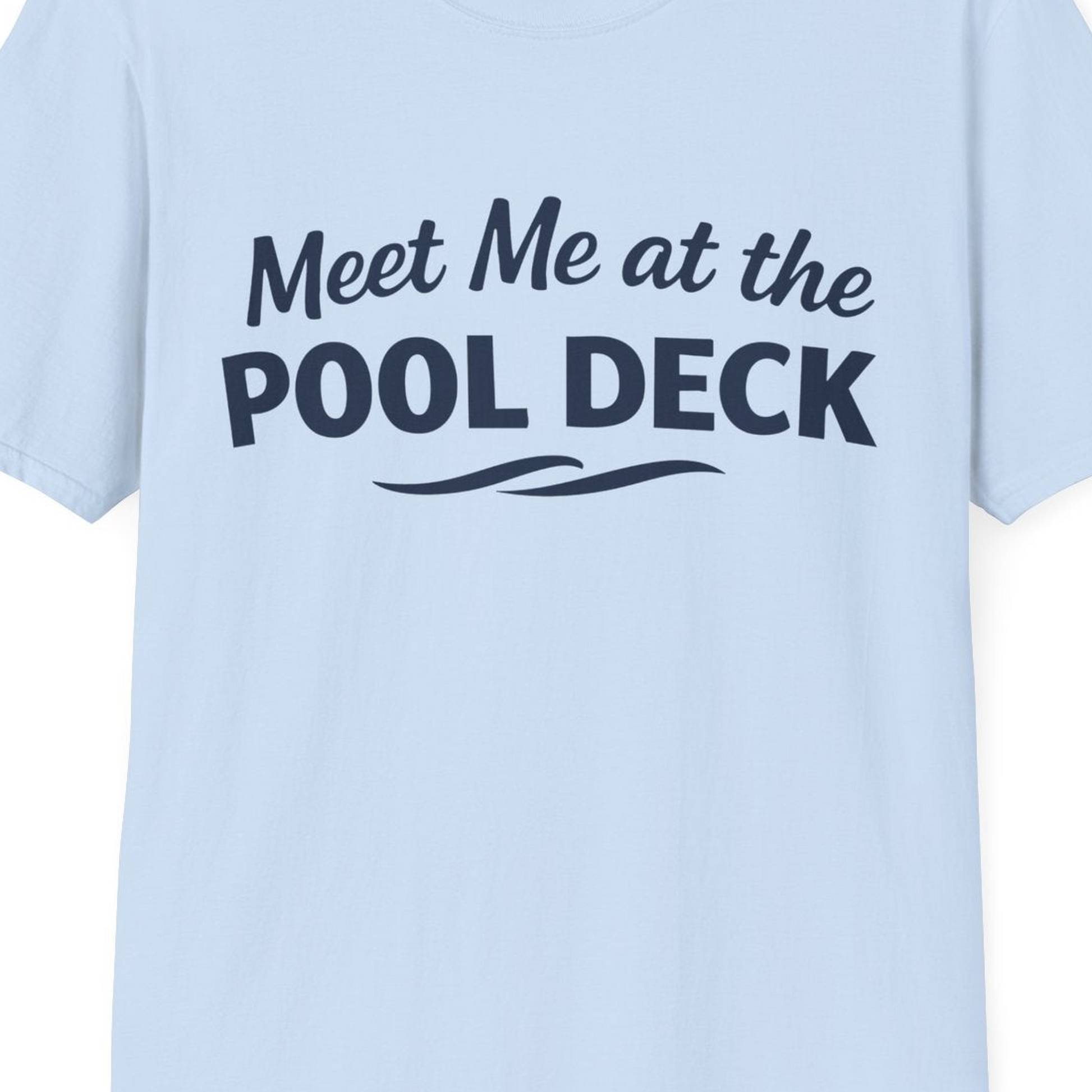 Meet Me At The Pool Deck Bold Fun Poolside Water Wave Shirt — T-Shirt T-Shirt – Light Blue – Best Cruise Shirts Close Up