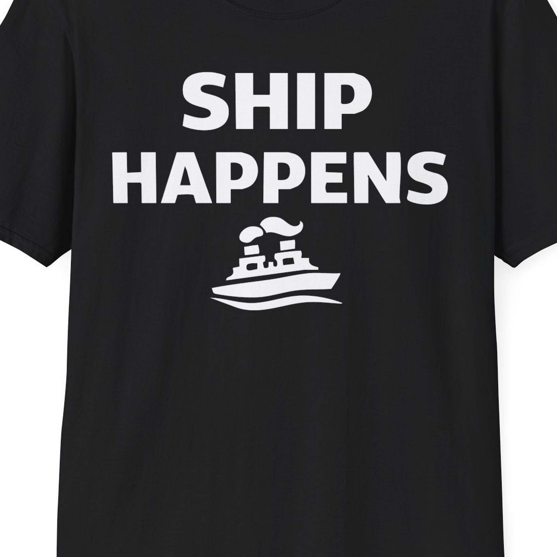 Ship Happens Shirt T-Shirt – Black – Best Cruise Shirts Close Up