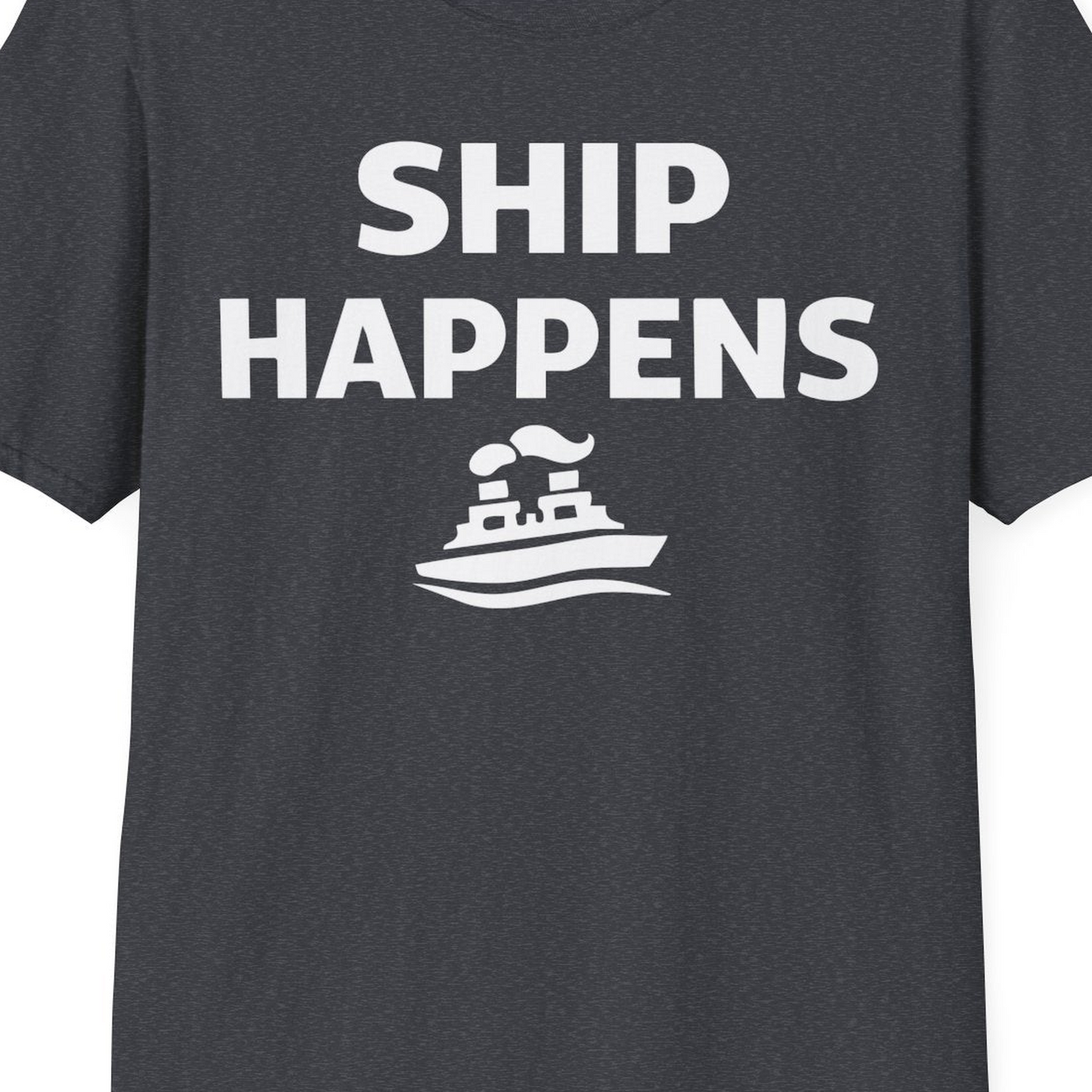 Ship Happens Shirt T-Shirt – Dark Heather Grey – Best Cruise Shirts Close Up