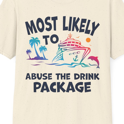 Most Likely To Abuse The Drink Package Funny Cruise Shirt — T-Shirt T-Shirt – Natural – Best Cruise Shirts Close Up
