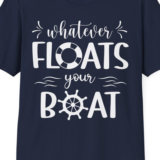 Whatever Floats Your Boat Nautical Humor Shirt With Whimsical Typography — T-Shirt T-Shirt – Navy – Best Cruise Shirts Close Up