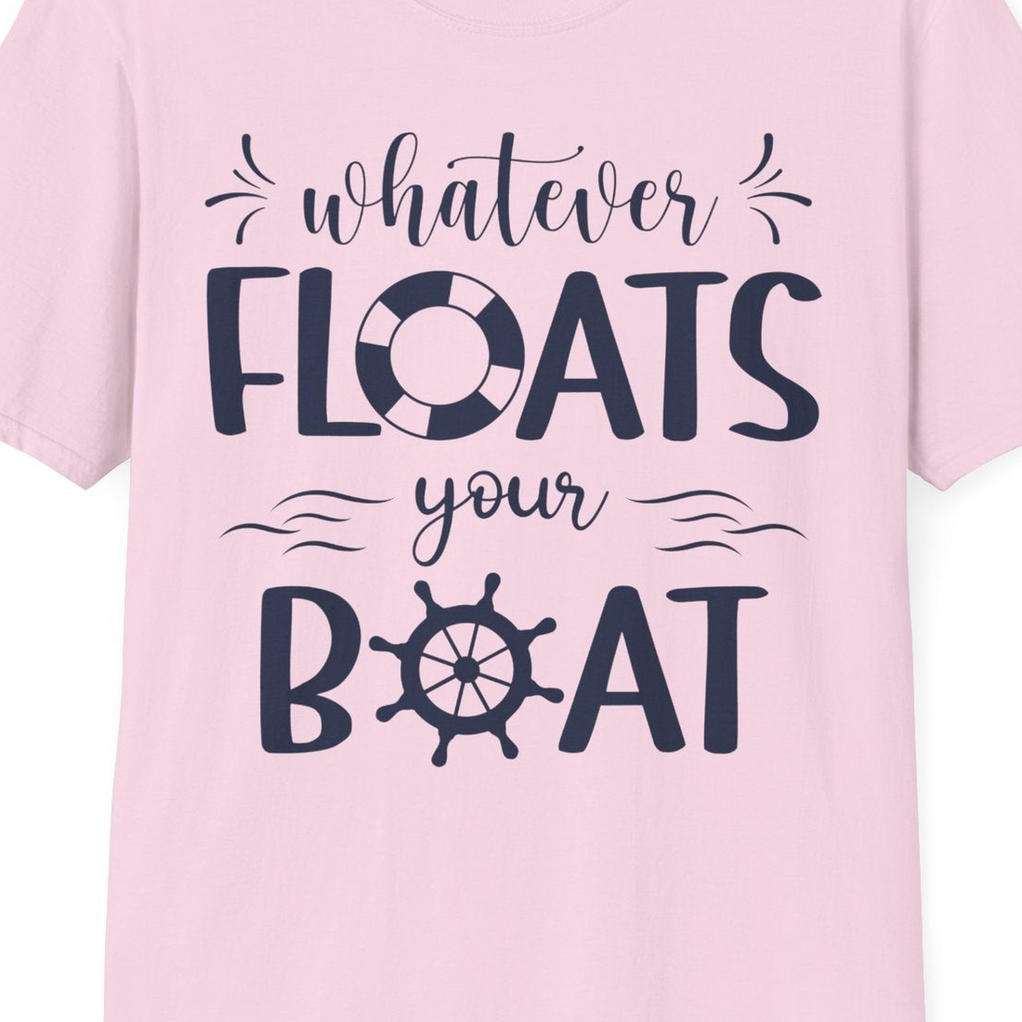 Whatever Floats Your Boat Nautical Humor Shirt With Whimsical Typography — T-Shirt T-Shirt – Light Pink – Best Cruise Shirts Close Up