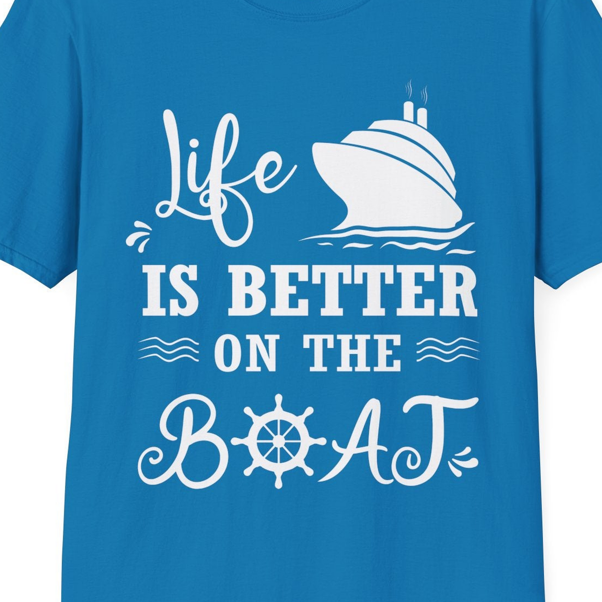 Life Is Better On The Boat Nautical Cruise Ship Shirt — T-Shirt T-Shirt – Sapphire – Best Cruise Shirts Close Up