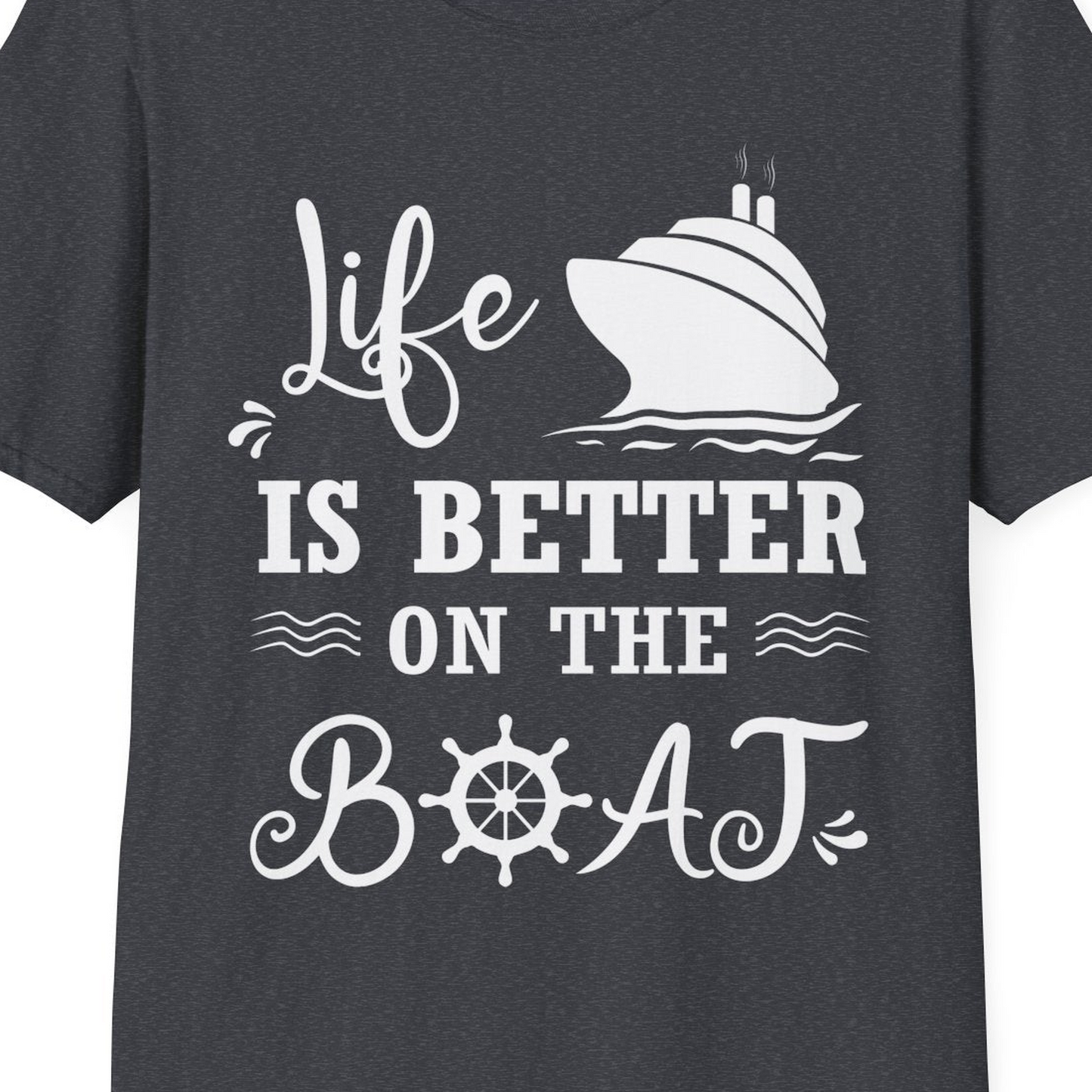 Life Is Better On The Boat Nautical Cruise Ship Shirt — T-Shirt T-Shirt – Dark Heather Grey – Best Cruise Shirts Close Up