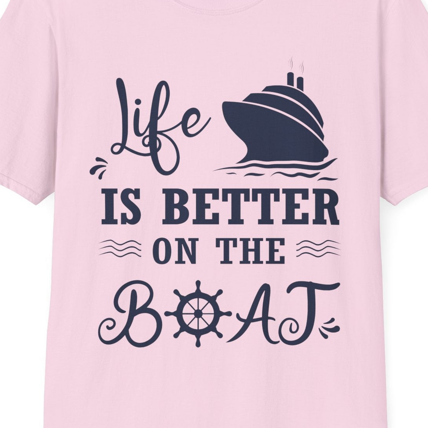 Life Is Better On The Boat Nautical Cruise Ship Shirt — T-Shirt T-Shirt – Light Pink – Best Cruise Shirts Close Up