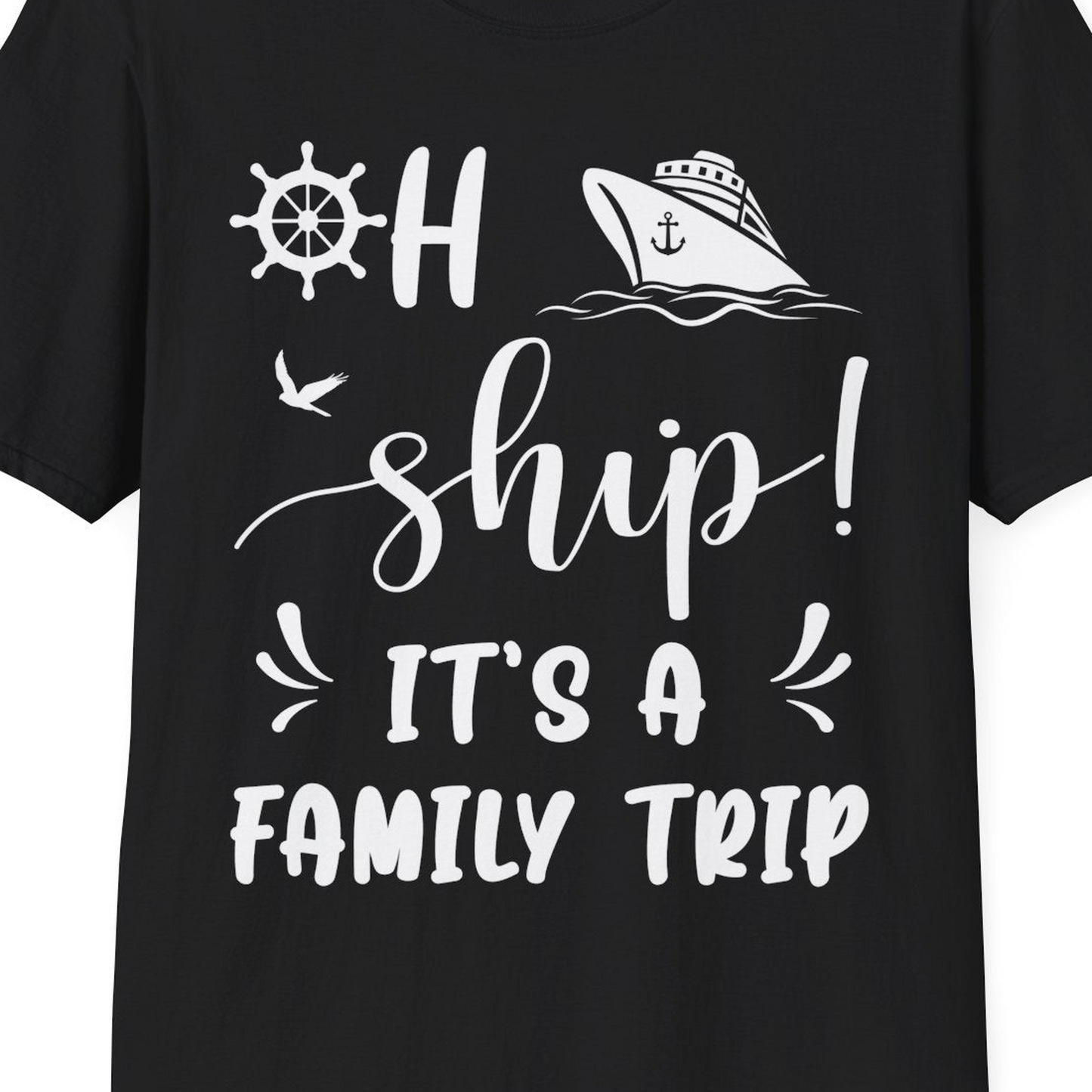 Oh Ship It's A Family Trip T-Shirt – Black – Best Cruise Shirts Close Up