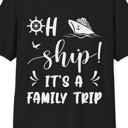 Oh Ship It's A Family Trip T-Shirt – Black – Best Cruise Shirts Close Up