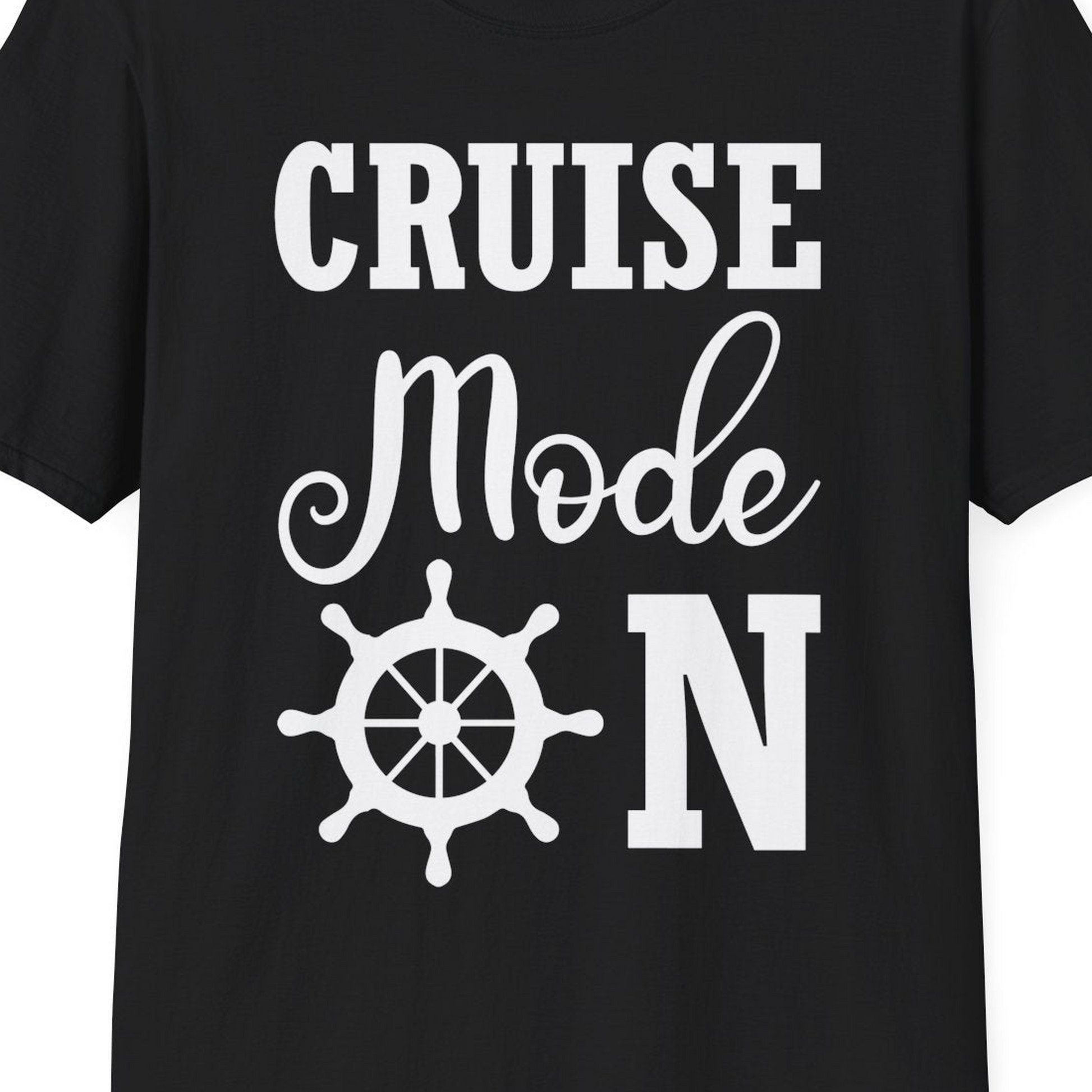 Cruise Mode On Shirt With Nautical Wheel Bold Vacation Design — T-Shirt T-Shirt – Black – Best Cruise Shirts Close Up