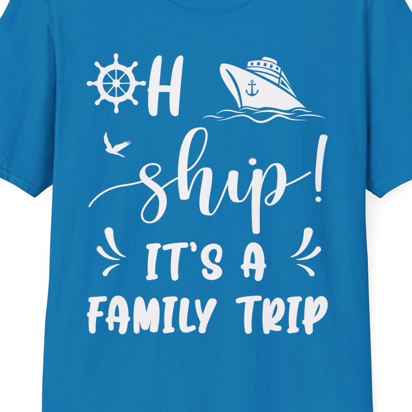 Oh Ship It's A Family Trip T-Shirt – Sapphire – Best Cruise Shirts Close Up