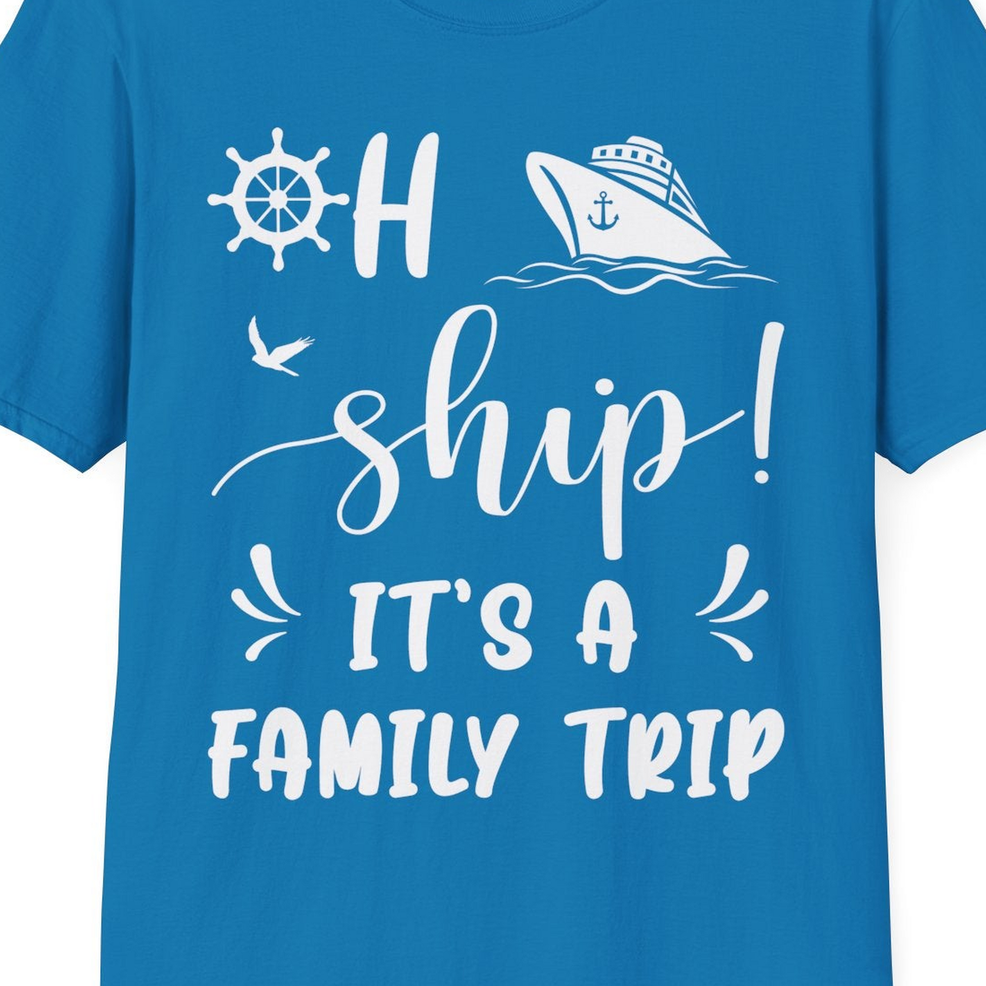 Oh Ship It's A Family Trip T-Shirt – Sapphire – Best Cruise Shirts Close Up