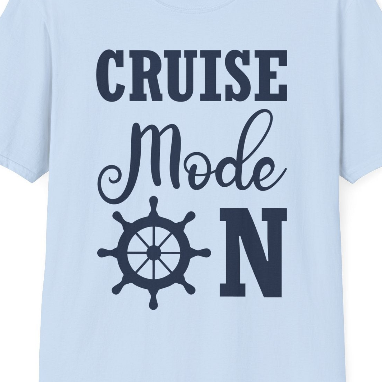 Cruise Mode On Shirt With Nautical Wheel Bold Vacation Design — T-Shirt T-Shirt – Light Blue – Best Cruise Shirts Close Up