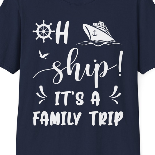 Oh Ship It's A Family Trip T-Shirt – Navy – Best Cruise Shirts Close Up