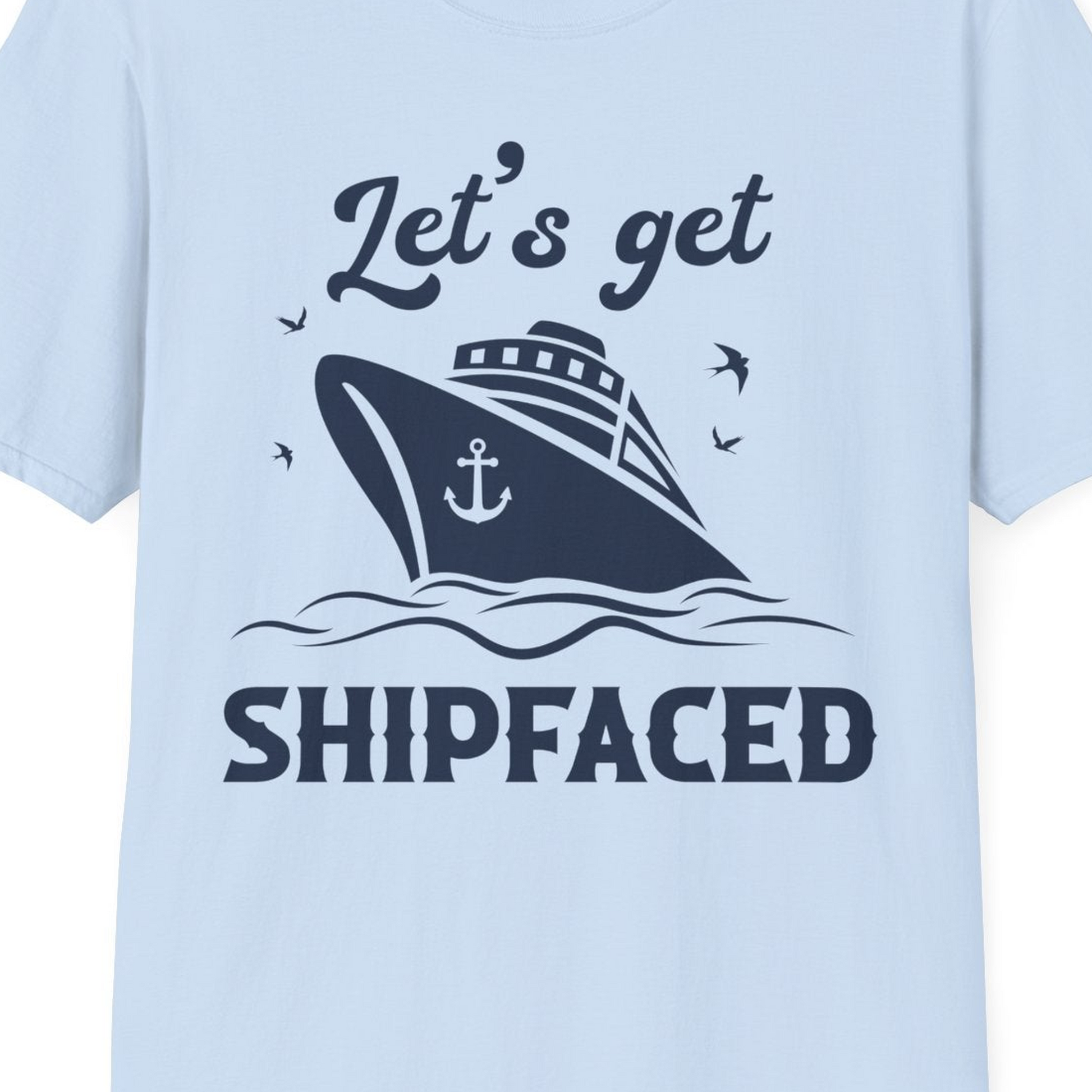 Let’s Get Shipfaced Shirt T-Shirt – Light Blue – Best Cruise Shirts Close Up