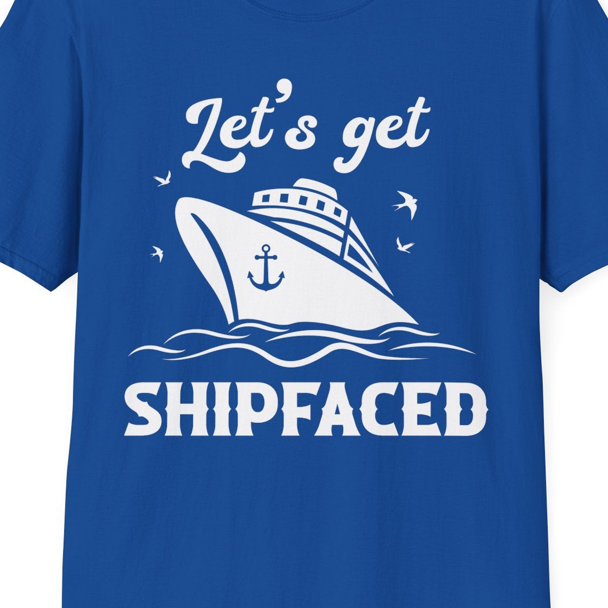 Let’s Get Shipfaced Shirt T-Shirt – Royal – Best Cruise Shirts Close Up