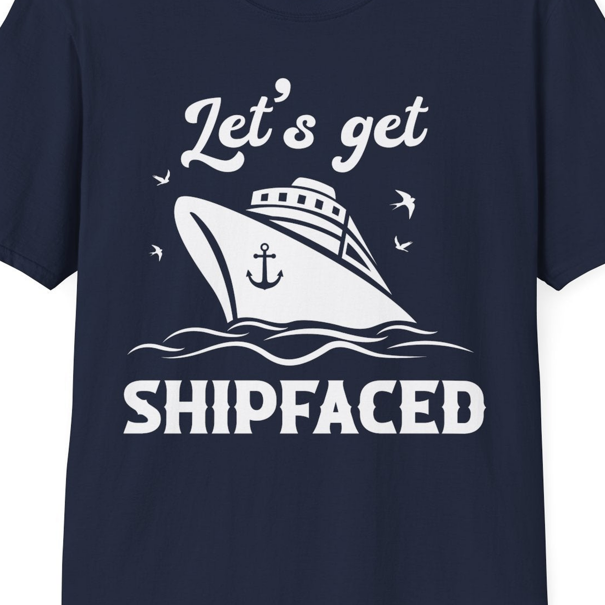 Let’s Get Shipfaced Shirt T-Shirt – Navy – Best Cruise Shirts Close Up