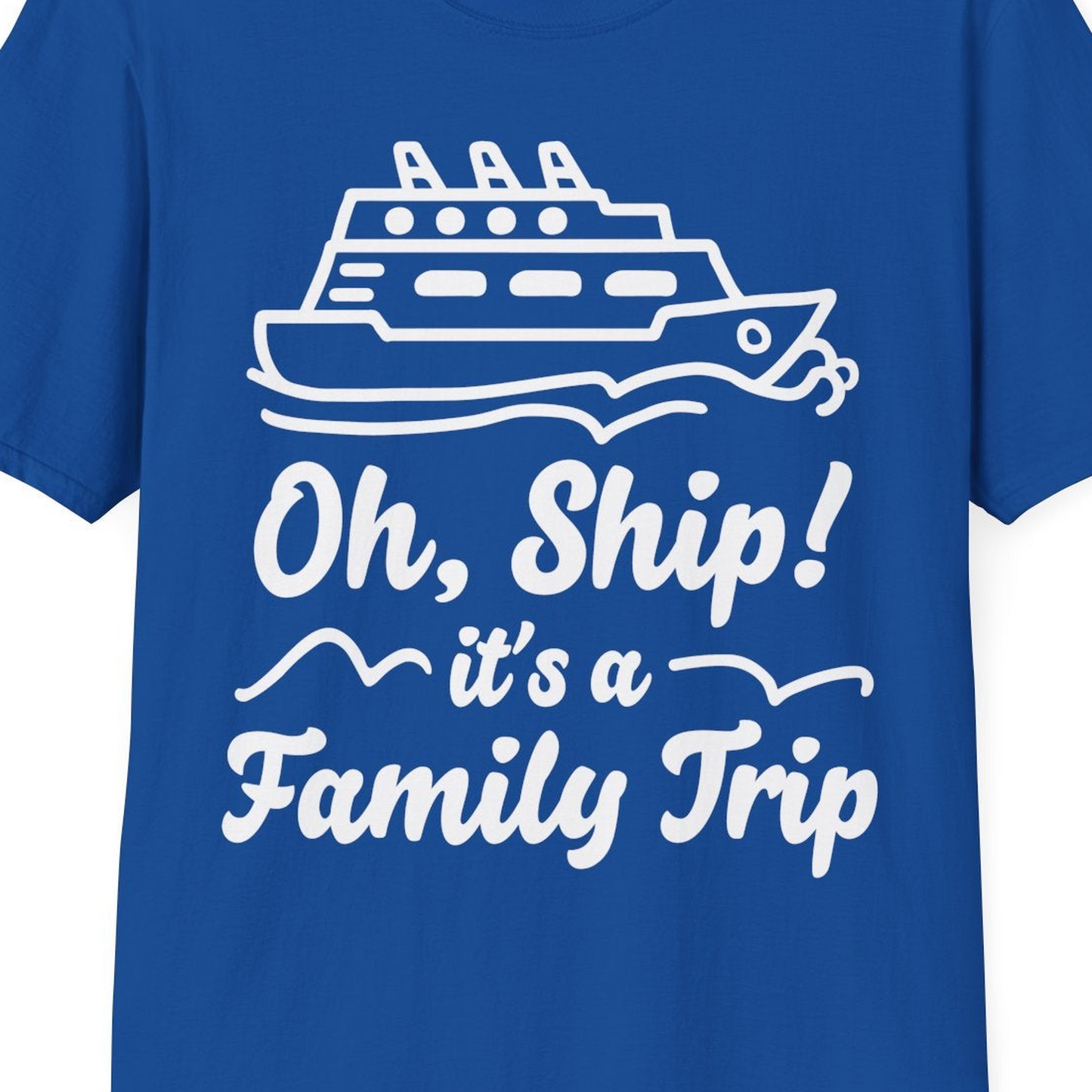 Oh Ship Its a Family Trip Cruise Vacation Matching Shirt — T-Shirt T-Shirt – Royal – Best Cruise Shirts Close Up