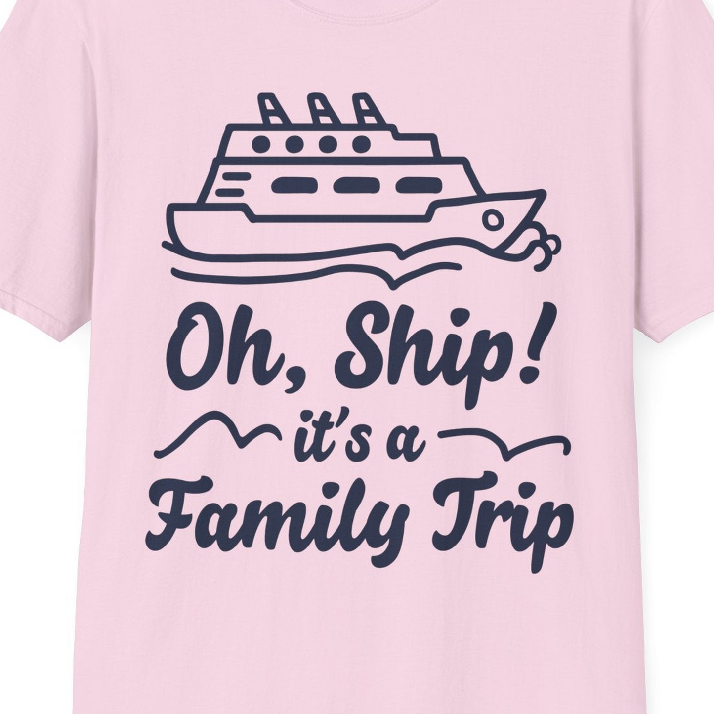 Oh Ship Its a Family Trip Cruise Vacation Matching Shirt — T-Shirt T-Shirt – Light Pink – Best Cruise Shirts Close Up