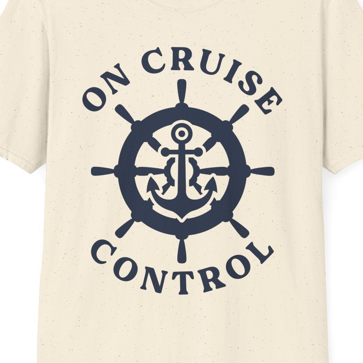 On Cruise Control Nautical Anchor Helm Wheel Cruise Shirt — T-Shirt T-Shirt – Natural – Best Cruise Shirts Close Up