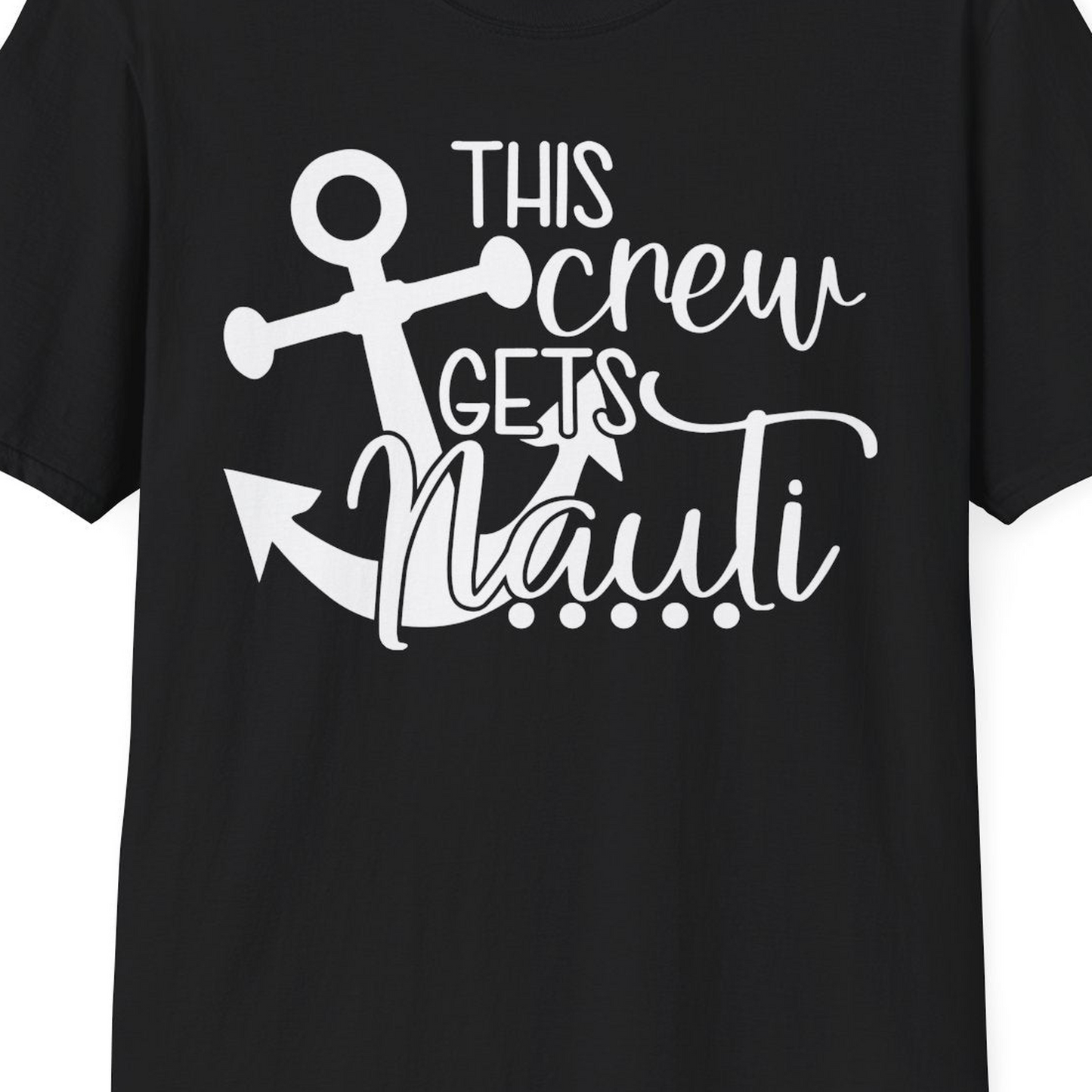 This Crew Gets Nauti Nautical Humor Cruise Group Anchor Shirt — T-Shirt T-Shirt – Black – Best Cruise Shirts Close Up