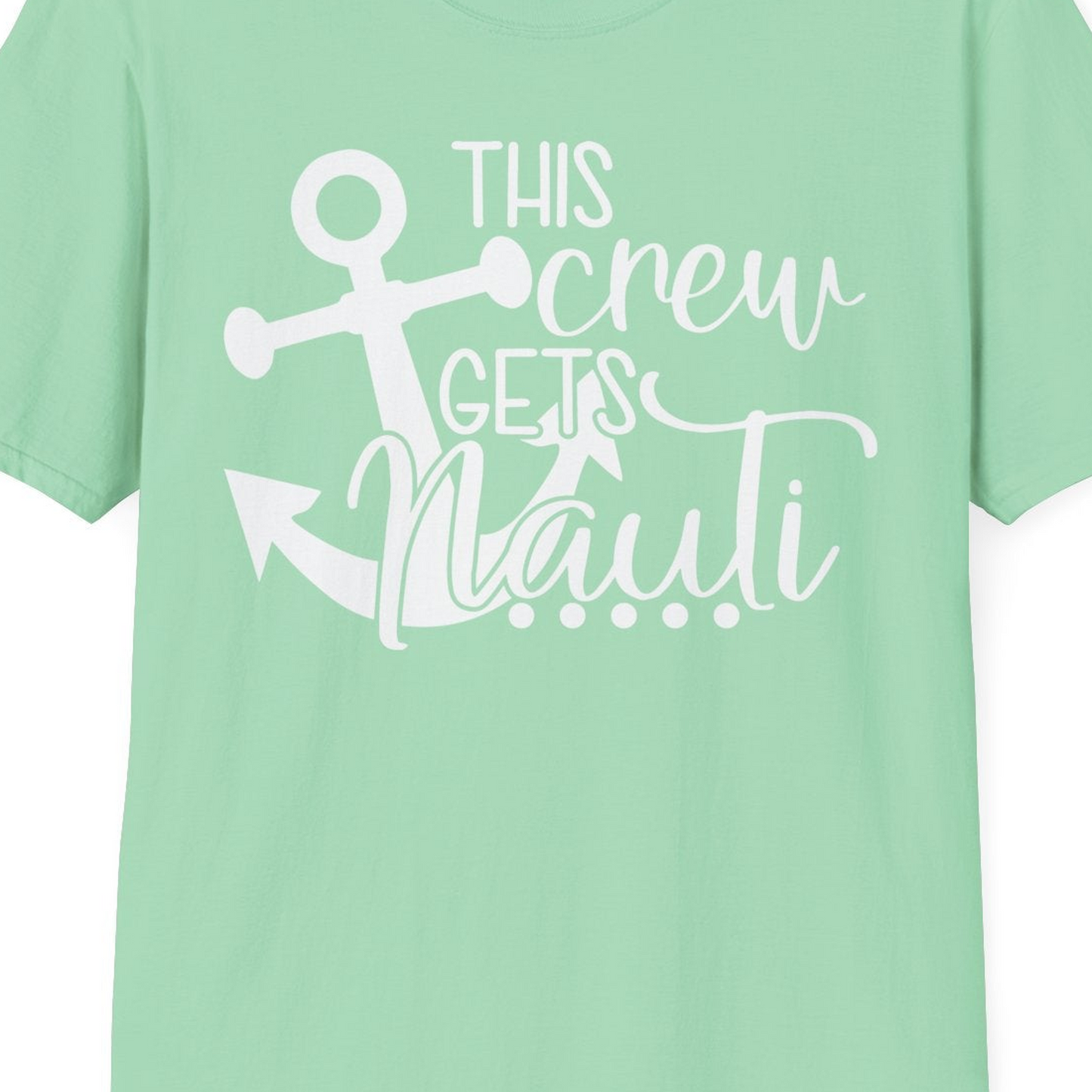This Crew Gets Nauti Nautical Humor Cruise Group Anchor Shirt — T-Shirt T-Shirt – Mint Green – Best Cruise Shirts Close Up