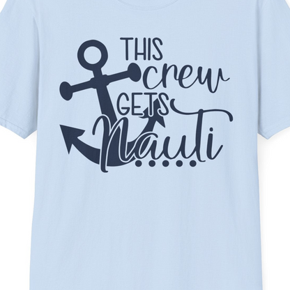This Crew Gets Nauti Nautical Humor Cruise Group Anchor Shirt — T-Shirt T-Shirt – Light Blue – Best Cruise Shirts Close Up