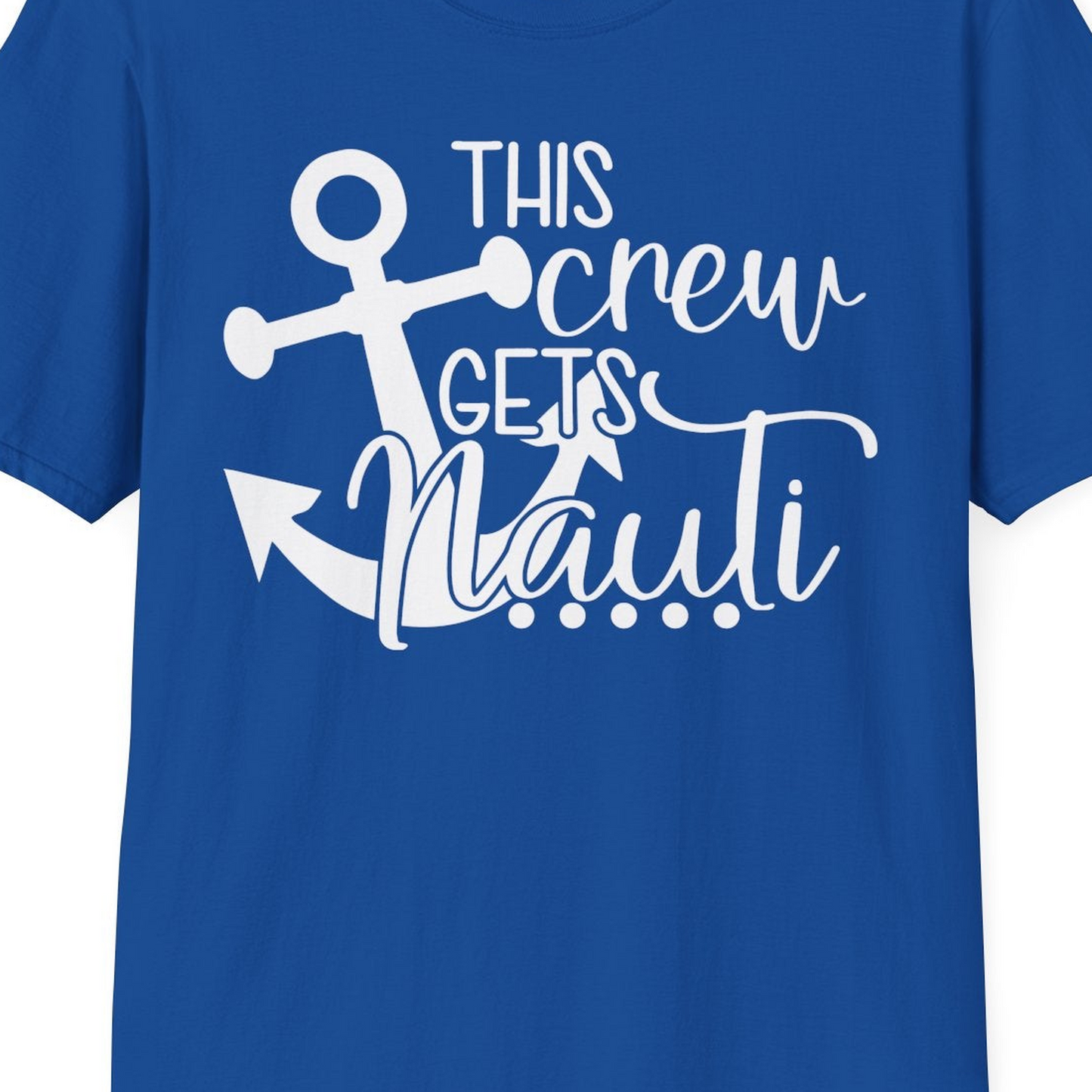 This Crew Gets Nauti Nautical Humor Cruise Group Anchor Shirt — T-Shirt T-Shirt – Royal – Best Cruise Shirts Close Up