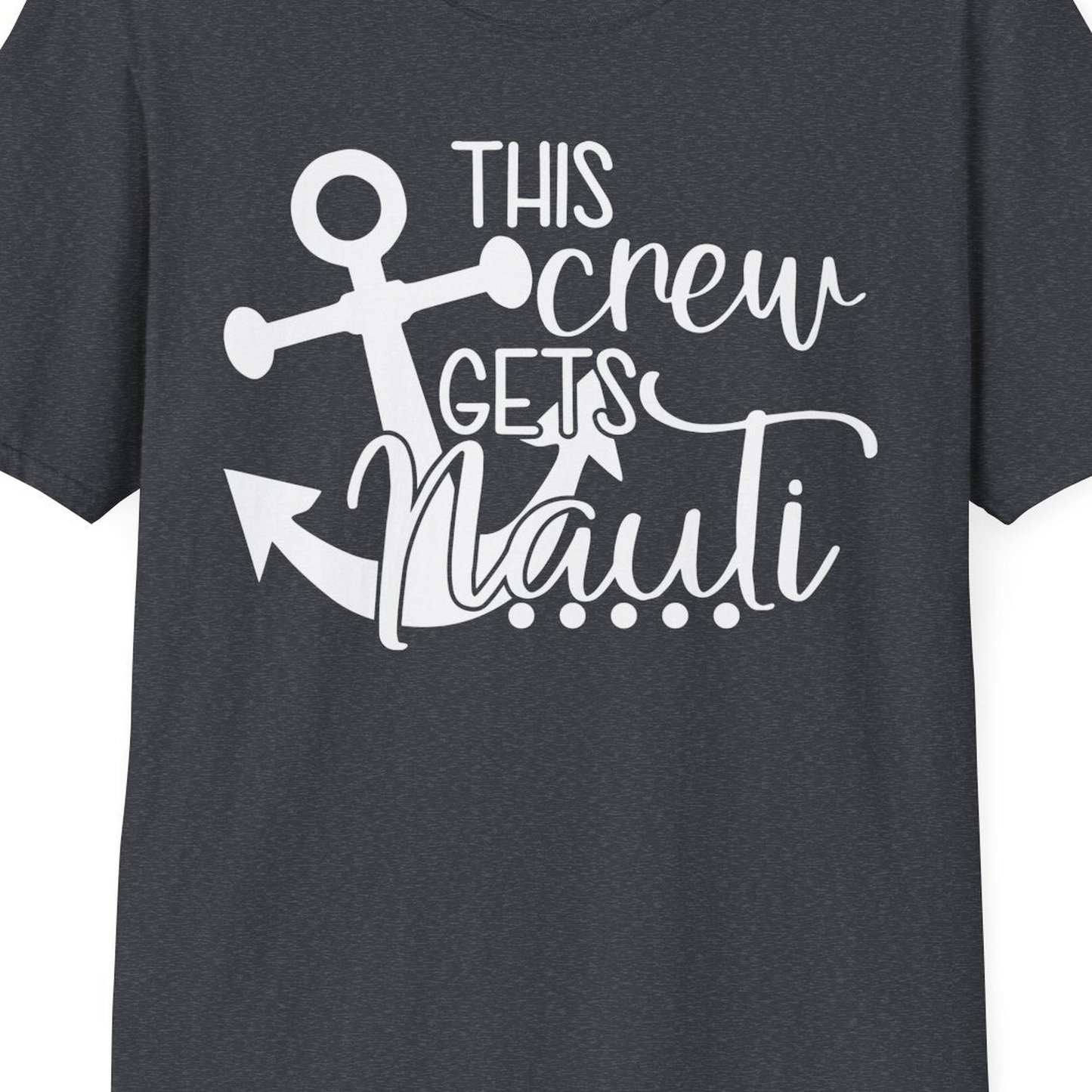 This Crew Gets Nauti Nautical Humor Cruise Group Anchor Shirt — T-Shirt T-Shirt – Dark Heather Grey – Best Cruise Shirts Close Up